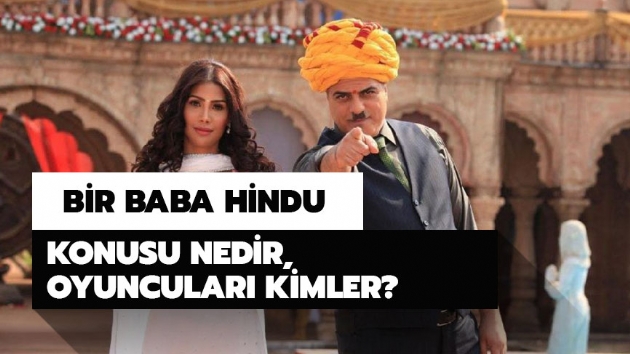 Bir Baba Hindu konusu nedir, oyuncular kimler? Bir Baba Hindu filmi nerede ekildi? 