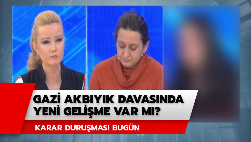 M�ge Anl� Gazi Akb�y�k davas� son dakika geli�meleri! Gazi Akb�y�k davas�nda ne oldu? 