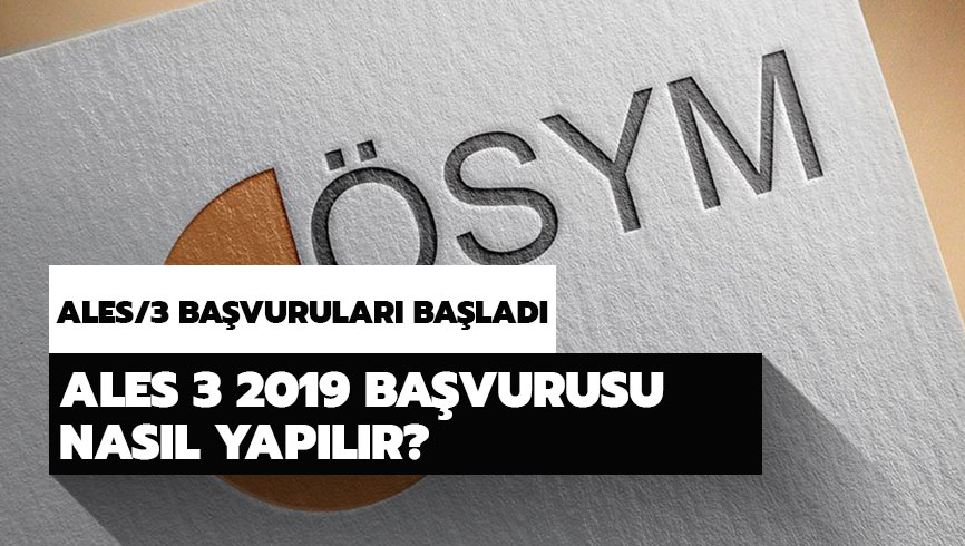 ALES 3 ba�vuru �creti ne kadar? ALES 3 2019 ba�vurusu nas�l yap�l�r? 