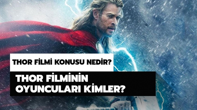 Thor filminin konusu ne? Thor filminin oyuncular kimler?