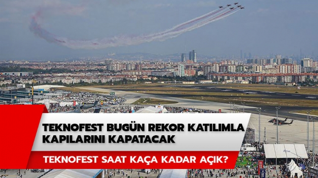 Teknofest saat kaa kadar ak? Teknofest 22 Eyll program neler var?