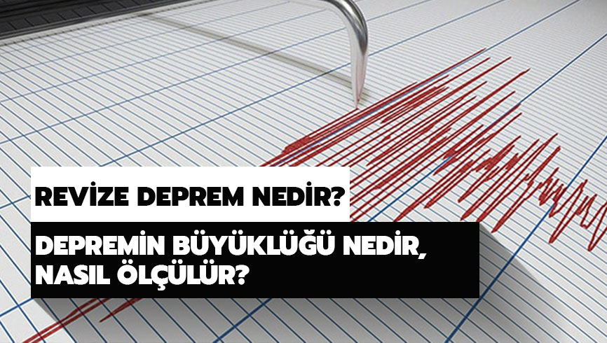 Depremin b�y�kl��� nedir, nas�l �l��l�r? Revize deprem ne demek?
