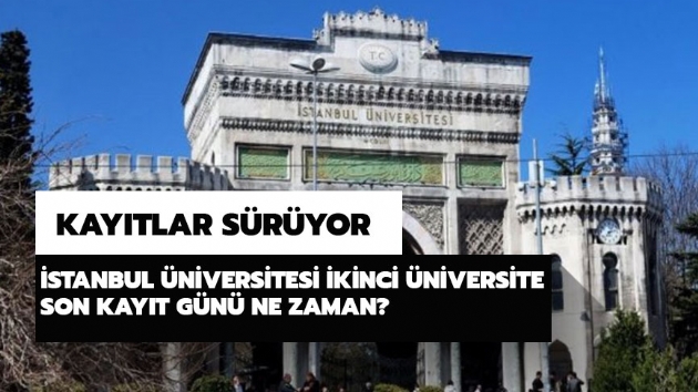 stanbul niversitesi ikinci niversite kayt dnemi uzatld