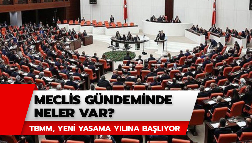 Meclis saat ka�ta a��lacak? Bug�n Meclis g�ndeminde neler var?