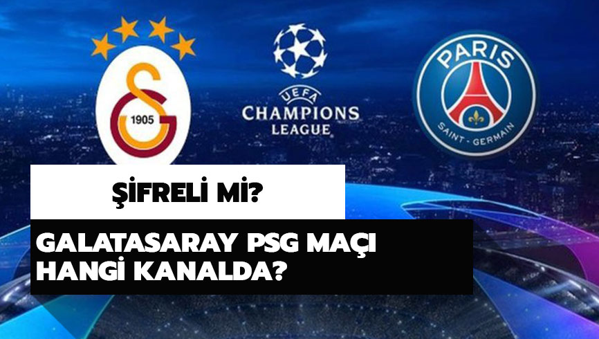Galatasaray PSG ma�� hangi kanalda? Galatasaray PSG ma�� �ifresiz mi?
