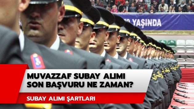 Muvazzaf subay alm son bavuru gn ne zaman? 