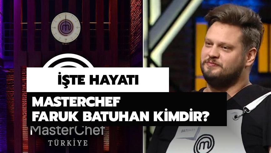 Faruk Batuhan ka� ya��nda, nereli? MasterChef Faruk Batuhan kimdir? 