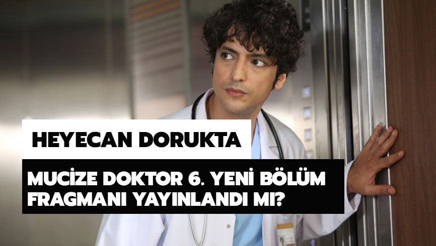  Mucize Doktor 6. yeni b�l�m fragman� yay�nland�! Mucize Doktor son b�l�mde neler oldu?