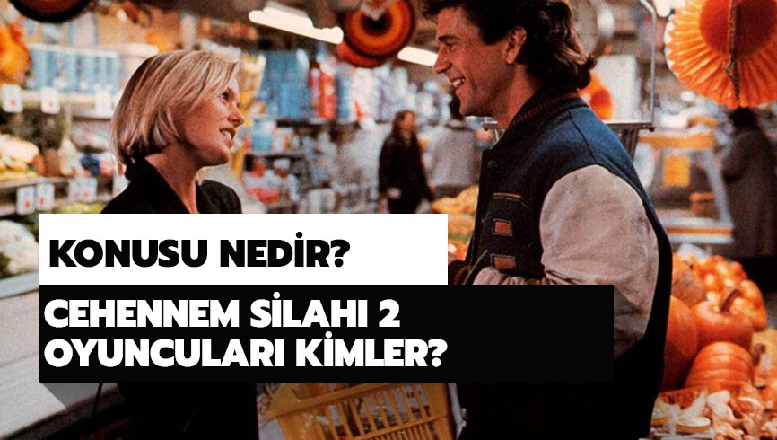 Cehennem Silah� 2 oyuncular� kimler? Cehennem Silah� 2 filmi konusu nedir? 