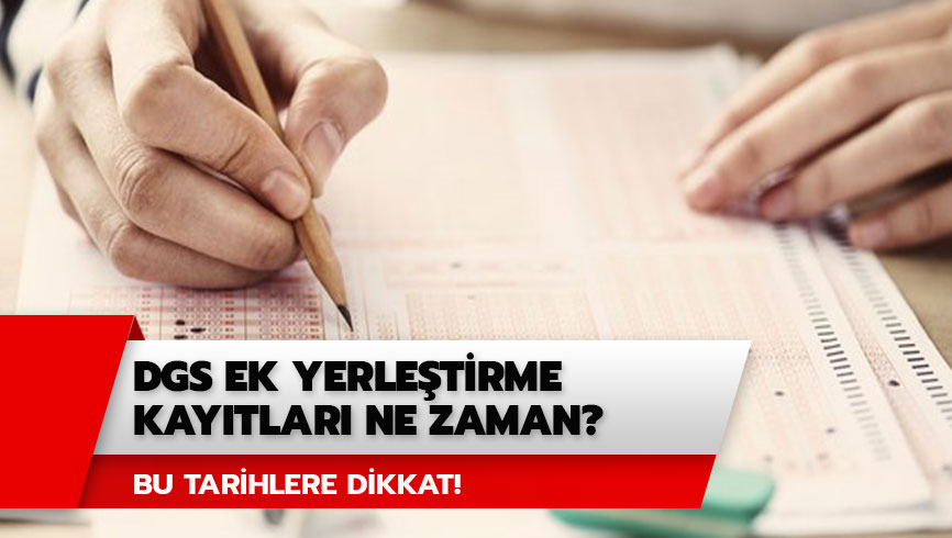 DGS ek yerle�tirme kay�tlar� ba�l�yor! DGS ek tercih kay�t tarihleri belli oldu! 