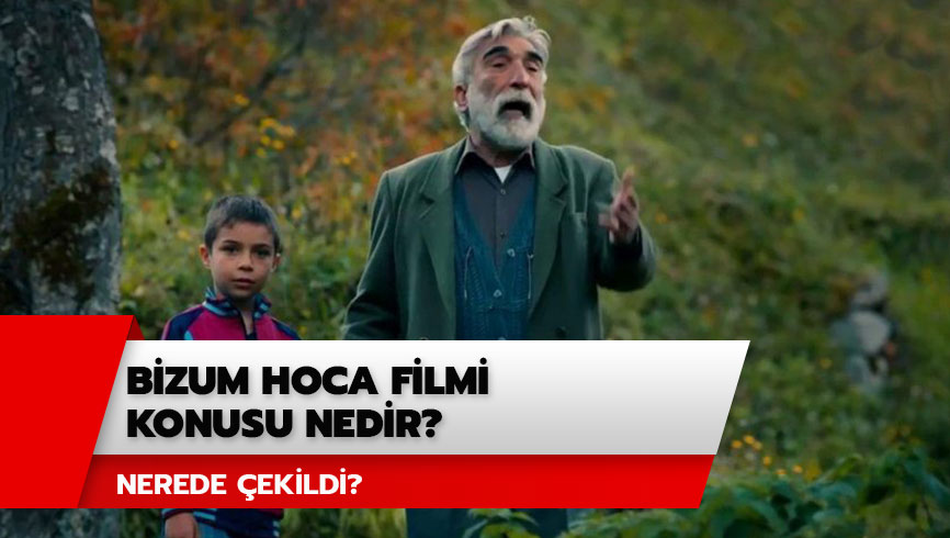Bizum Hoca filmi nerede �ekildi, oyuncular� kimler? Bizum Hoca filmi konusu nedir?