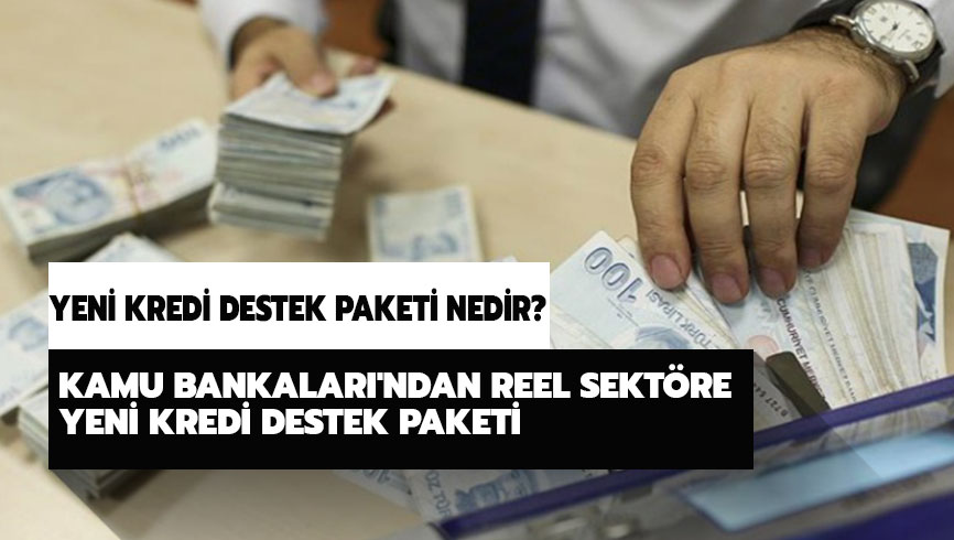 Yeni kredi destek paketi i�eri�i ne? Yeni kredi destek paketi nedir?  