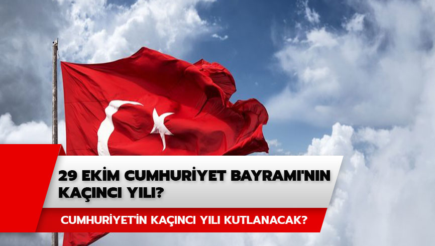 29 Ekim Cumhuriyet Bayram'nn kanc yl kutlanacak? Cumhuriyet'in kanc yl? 