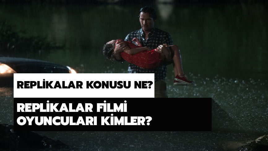 Replikalar konusu ne? Replikalar filmi oyuncular� kimler? 