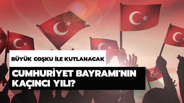 Cumhuriyet Bayram'nn kanc yl kutlanyor?  2019 Cumhuriyet Bayram kanc yl dnm?  te yant