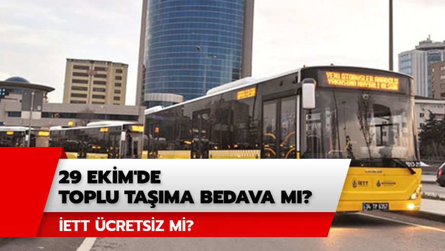 Bug�n toplu ta��ma bedava m�? 29 Ekim �ETT �cretsiz mi?  
