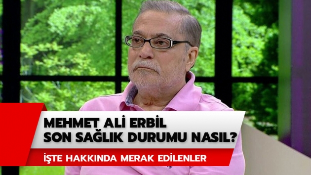 Mehmet Ali Erbil son salk durumu nasl? Mehmet Ali Erbil ka yanda? 