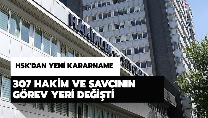 HSK Mazeret Kararnamesi yay�nland�! G�rev yeri de�i�en hakim ve savc�lar listesi! 