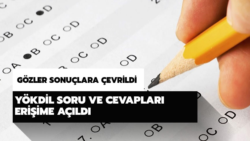Y�KD�L sonu�lar� ne zaman a��klanacak? Y�KD�L soru ve cevaplar� yay�nland�! 