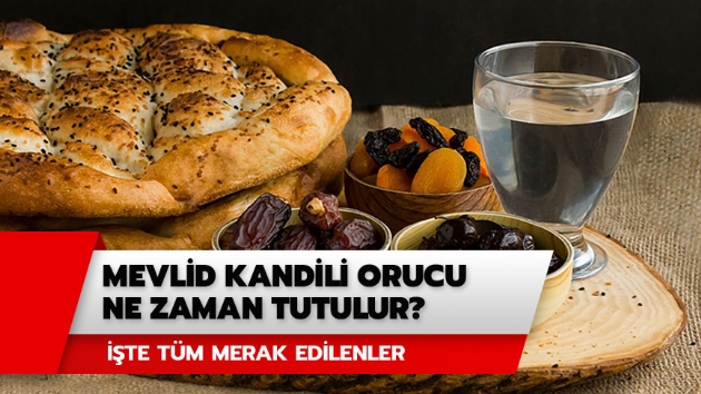 Mevlid Kandili orucu ka gn tutulur? Mevlid Kandili orucu ne zaman tutulmas gerekli?