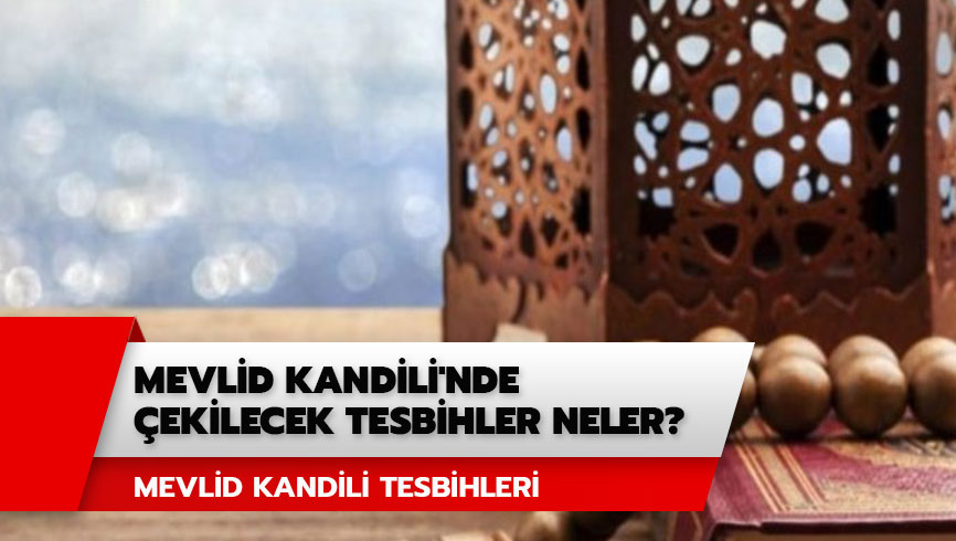 Mevlid Kandili'nde �ekilecek tesbihler neler? Mevlid Kandili tesbihleri haberimizde! 