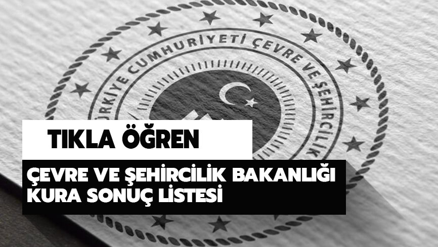 �evre ve �ehircilik Bakanl��� kura sonu� listesi: �evre ve �ehircilik Bakanl��� kura sonucu t�kla ��ren