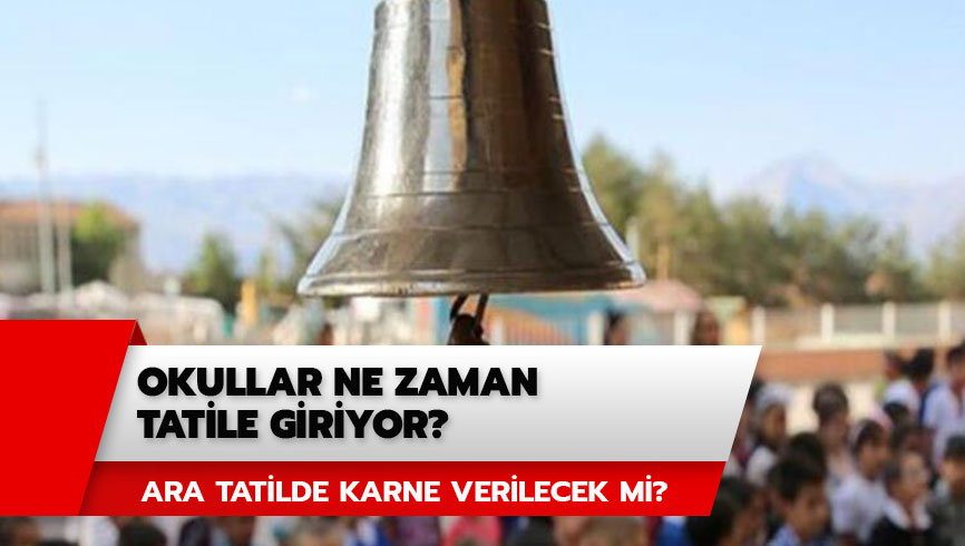 Okullar ne zaman tatile giriyor? Ara tatilde karne verilecek mi? 