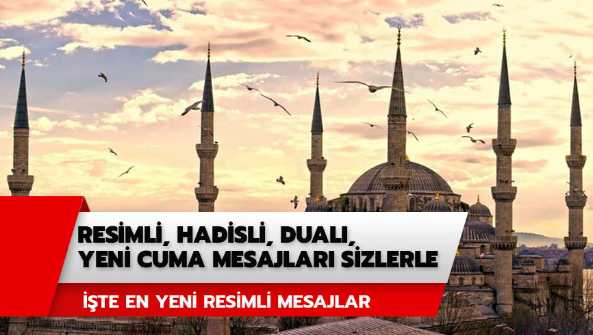 De�i�ik Cuma mesajlar�: Resimli, hadisli, dual�, yeni Cuma mesajlar� sizlerle!