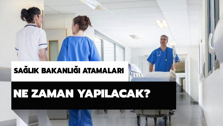 Sa�l�k Bakanl��� atama kadrolar� belli oldu mu? Sa�l�k Bakanl��� atamalar� ne zaman? 