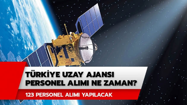 Trkiye Uzay Ajans bavurusu nasl yaplr? Trkiye Uzay Ajans personel alm ne zaman? 