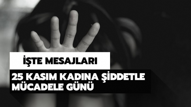 Kadna iddetle Mcadele Gn mesajlar: 25 Kasm Kadna iddetle Mcadele Gn en anlaml szler