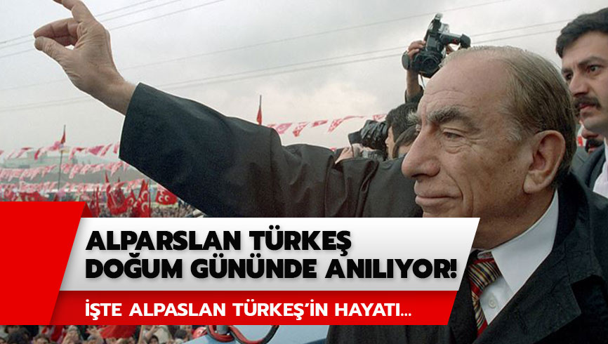 Alparslan T�rke� kimdir? ��te Alpaslan T�rke��in hayat�.. Alparslan T�rke� do�um g�n� s�zleri burada!  