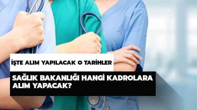 Salk Bakanl hangi kadrolara alm yapacak?  