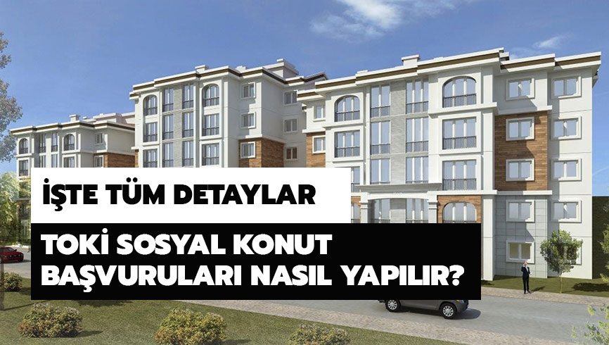 TOK� sosyal konut ba�vuru �artlar� ne? TOK� 100 bin sosyal konut �demeleri nas�l olacak? 