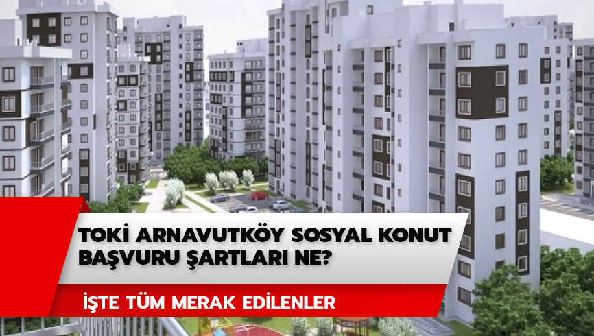 TOK� Arnavutk�y ba�vurusu nas�l yap�l�r? TOK� Arnavutk�y sosyal konut ba�vuru �artlar� ne? 