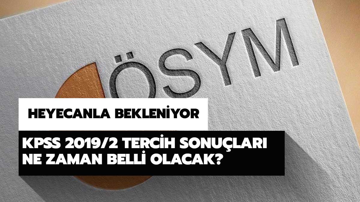 KPSS 2019/2 tercih sonular iin heyecanl bekleyi