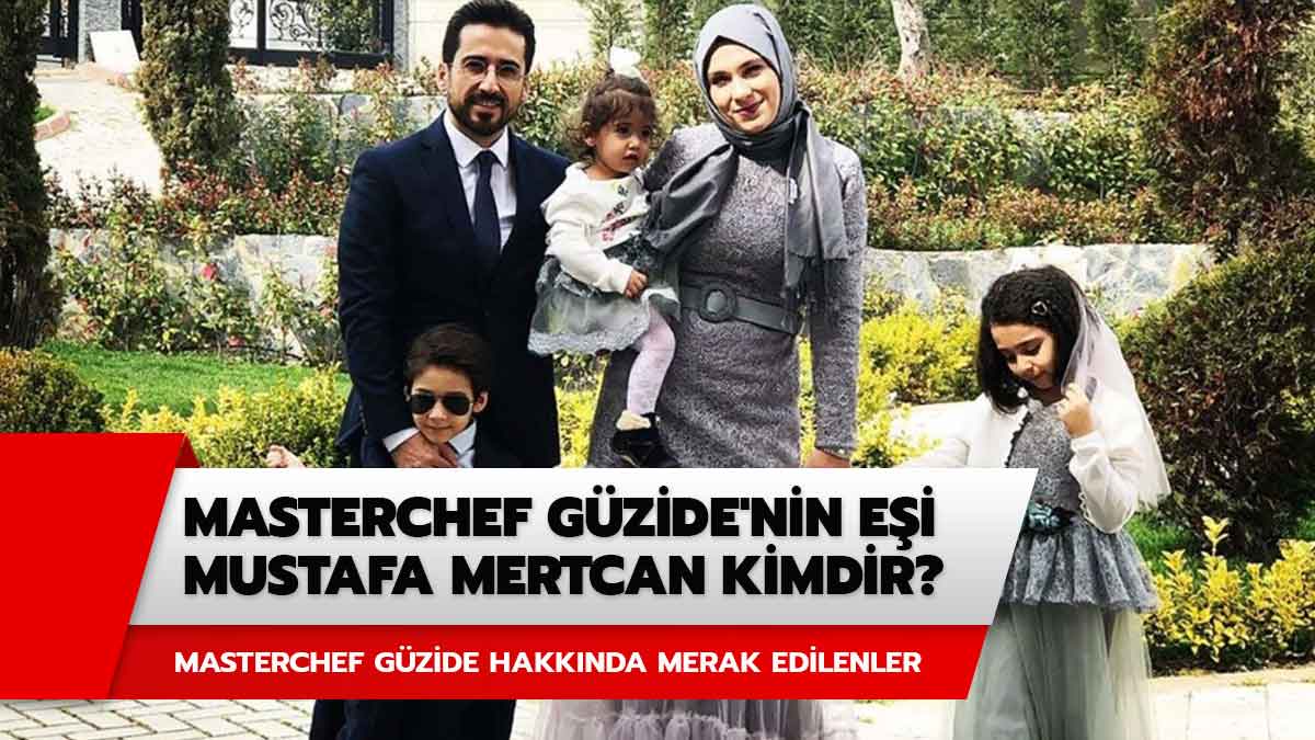MasterChef G�zide'nin e�i Mustafa Mertcan kimdir, ne i� yap�yor? Masterchef G�zide kimdir? 