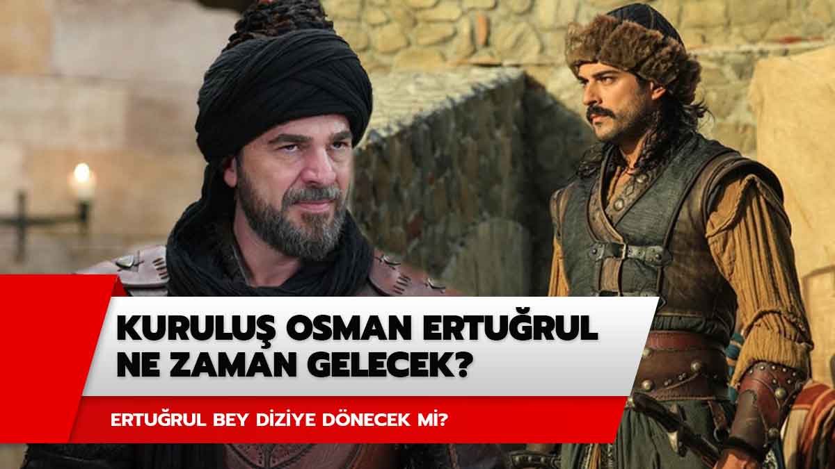 Erturul Bey diziye dnecek mi? Kurulu Osman Erturul ne zaman gelecek? 