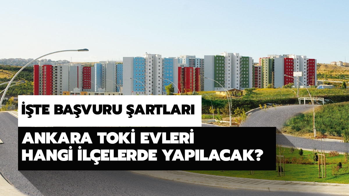 TOK Ankara evleri hangi ilelerde yaplacak? TOK Ankara bavuru art ne?