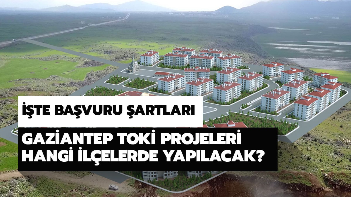Gaziantep TOK� sosyal konutlar� hangi il�elerde? TOK� Gaziantep ba�vurusu nas�l yap�l�r?