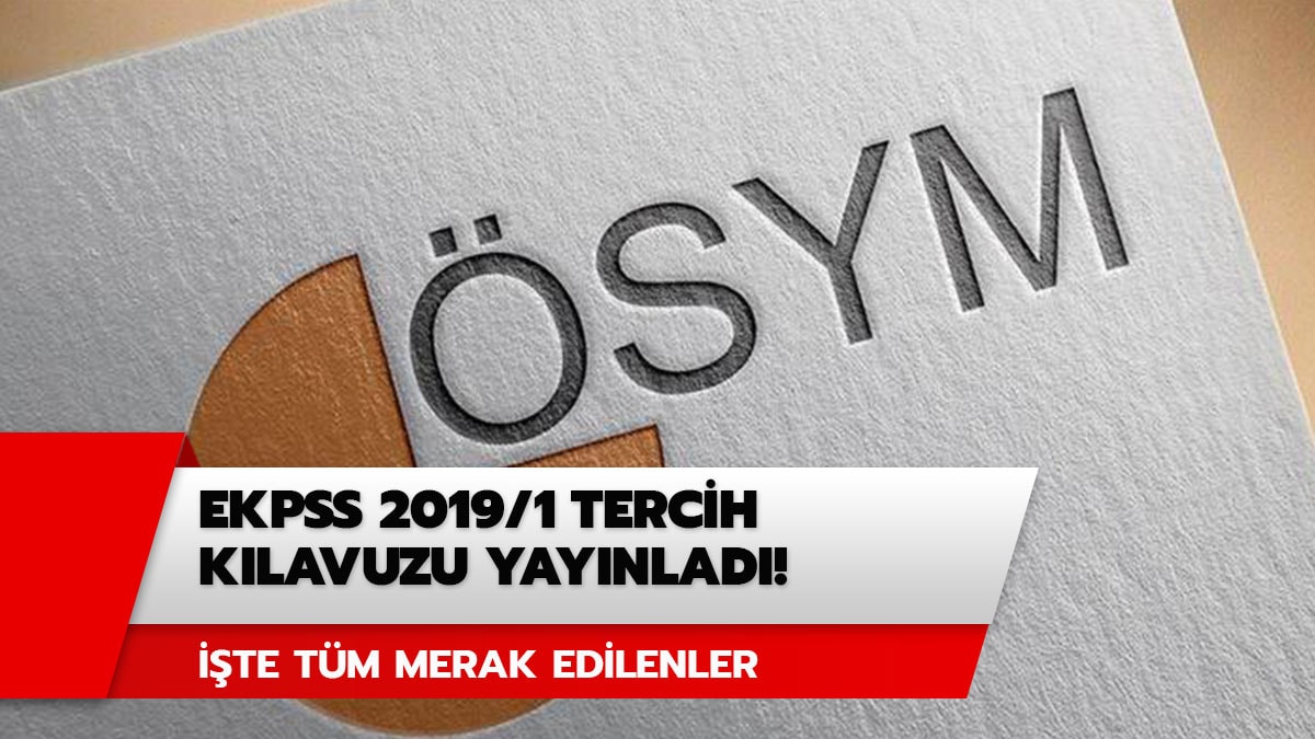 �SYM EKPSS 2019/1 tercih k�lavuzu burada! EKPSS tercihleri nas�l yap�l�r?