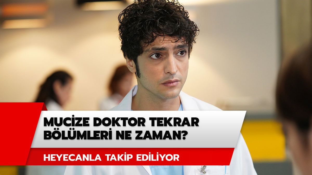 Mucize Doktor tekrar� hangi g�n? Mucize Doktor tekrar b�l�m� ne zaman? 