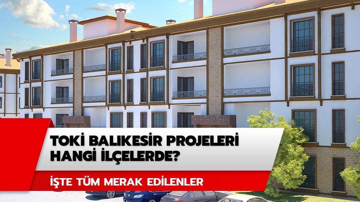 TOK Balkesir projeleri hangi ilelerde? Balkesir TOK projesi bavuru artlar ne? 