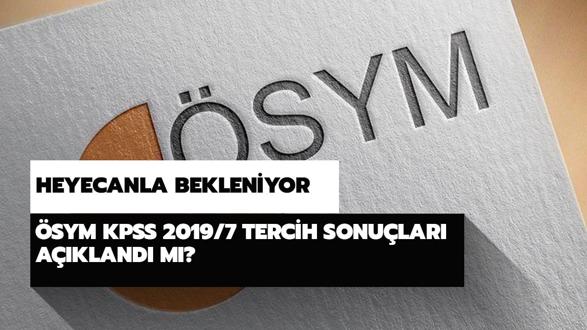 SYM KPSS 2019/7 tercih sonular akland m? Salk Bakanl atama sonular belli oldu mu? 