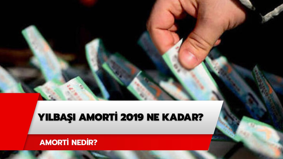 Y�lba�� amorti 2019 ne kadar? 2019 amorti numaralar� ne zaman a��klanacak? 2020 amorti sorgulama