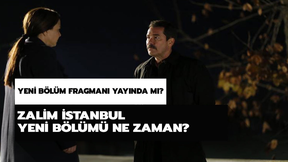 Zalim stanbul yeni blm ne zaman? Zalim stanbul 26. blm fragman yaynda m? 