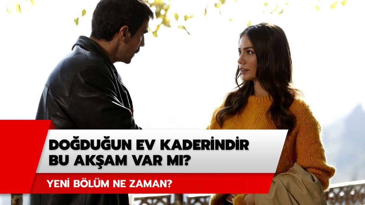 Doduun Ev Kaderindir yeni blm ne zaman? Doduun Ev Kaderindir bu akam var m? 