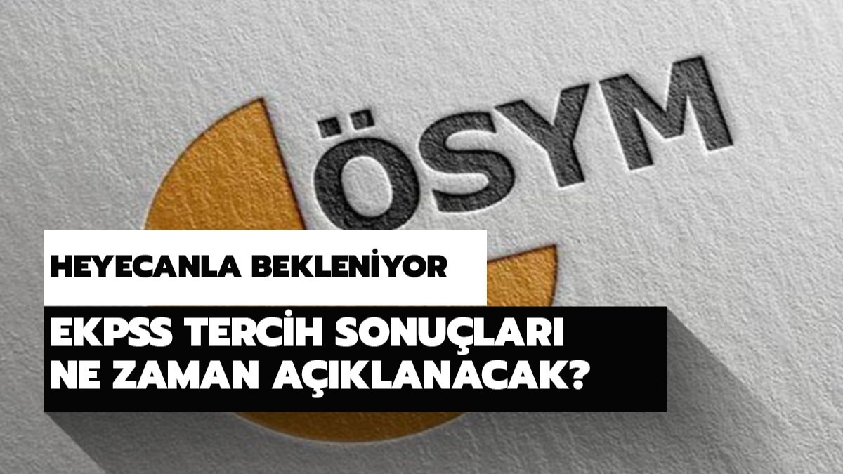 EKPSS tercihleri akland m? EKPSS tercih sonular ne zaman aklanacak? 