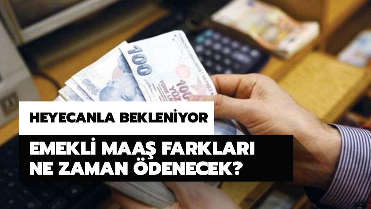 2020 emekli maa farklar yatt m? Emekli maa farklar ne zaman denecek? 