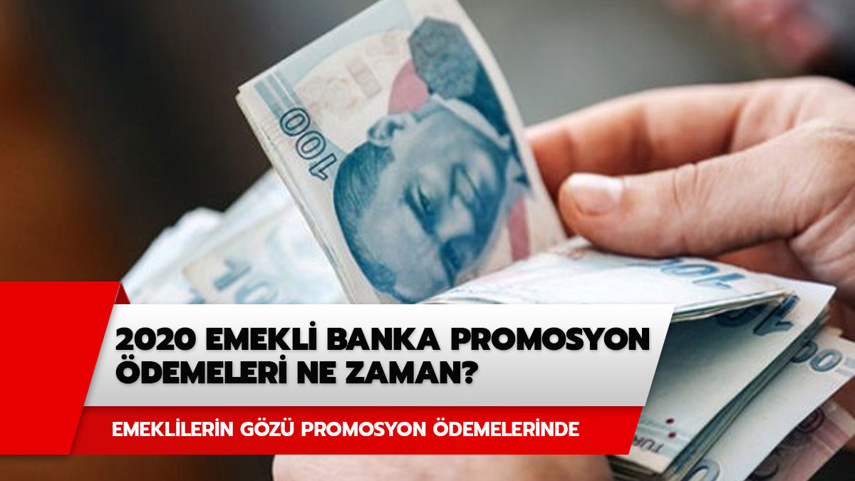 Emekli promosyon ne zaman �denecek? 2020 emekli banka promosyon �demeleri ne zaman?